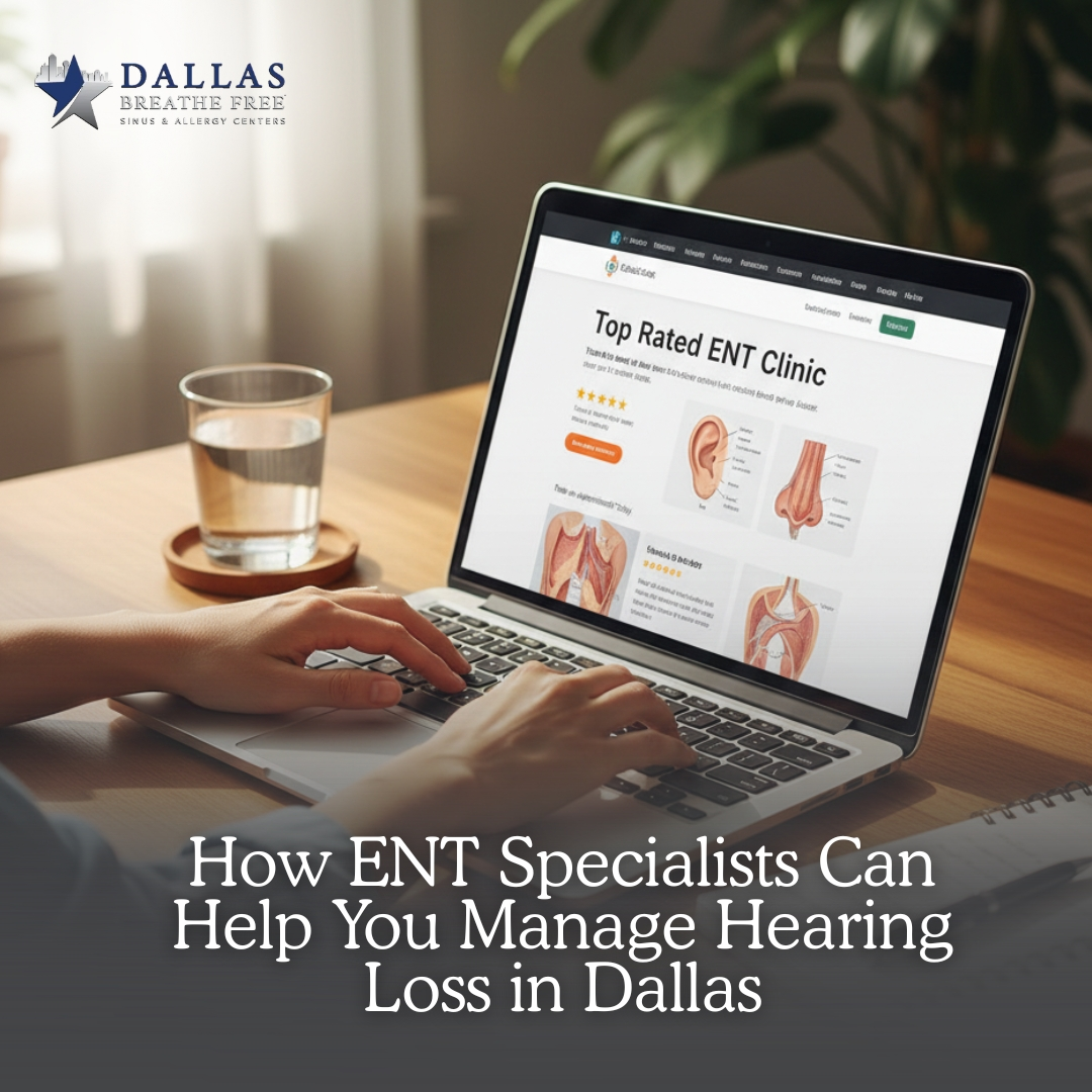 How to Choose the Right ENT in Texas for Your Symptoms