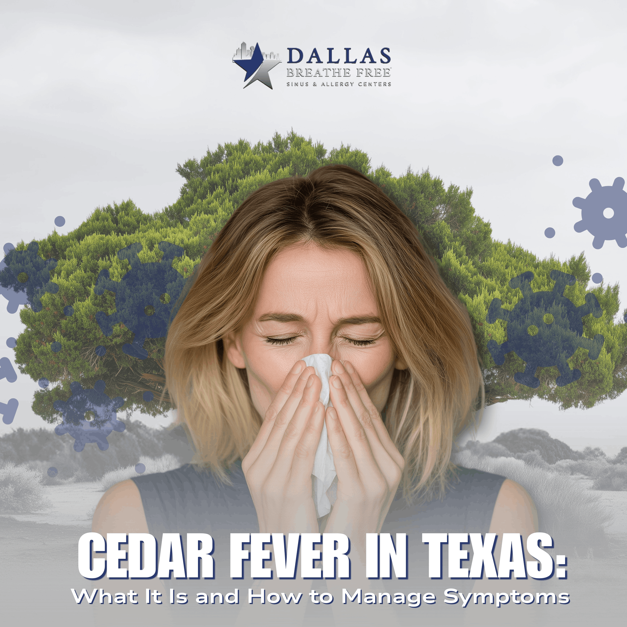 Cedar Fever in Texas: What It Is and How to Manage Symptoms