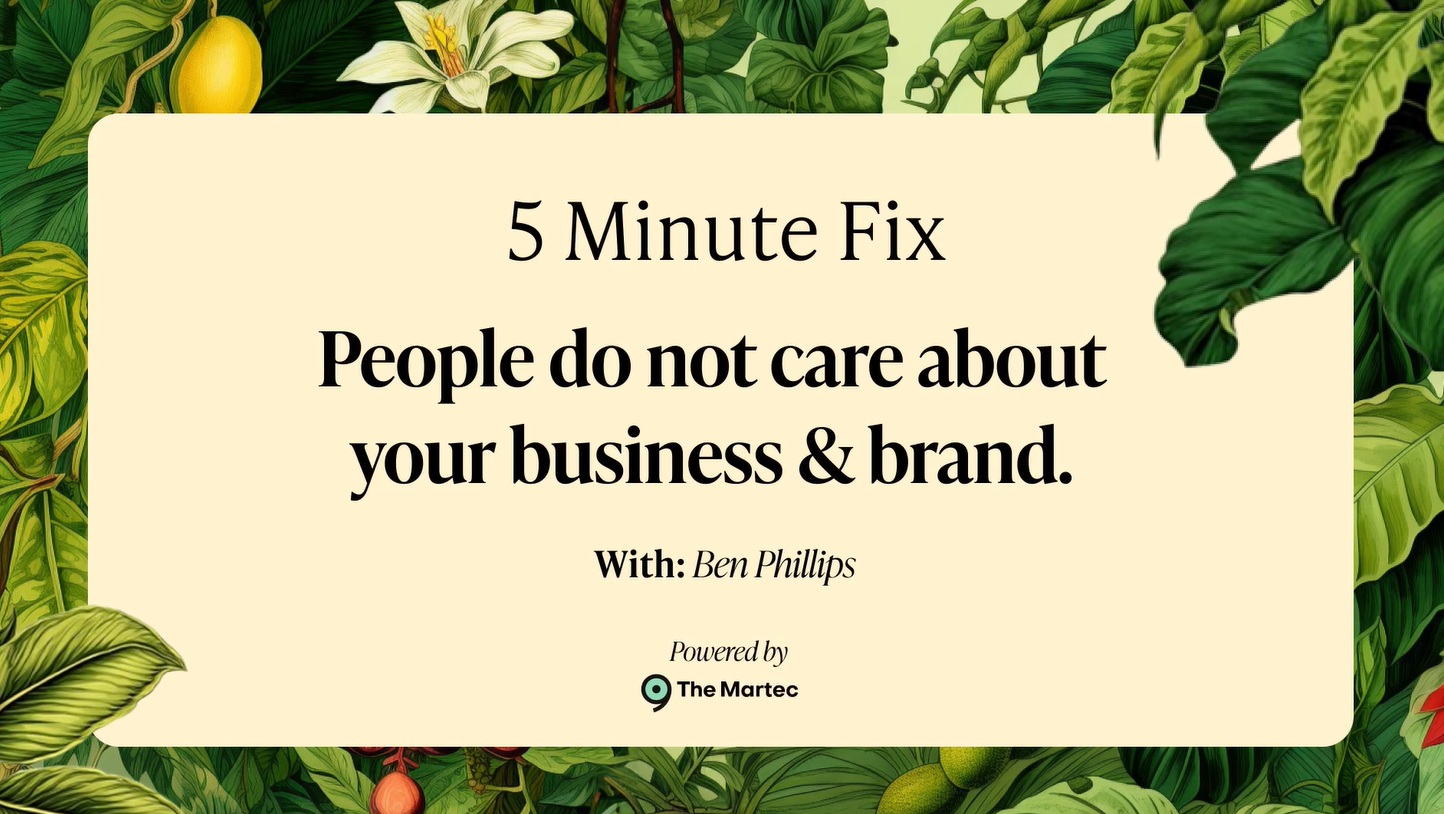 5 Minute Fix: People do not care about your business and brand