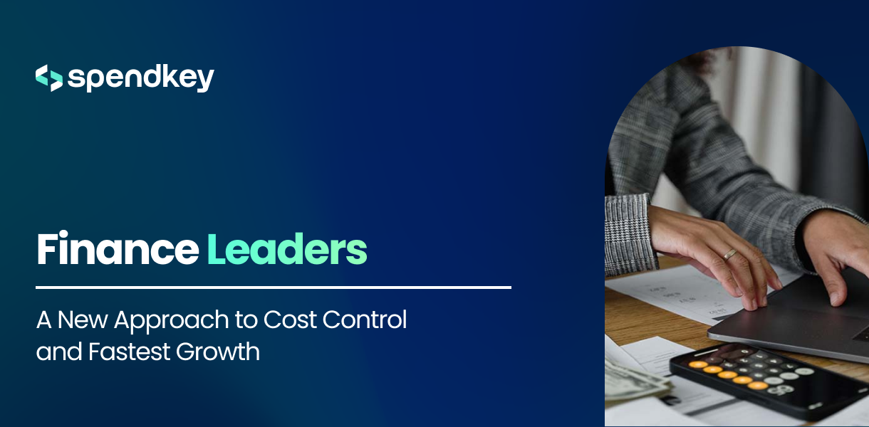 Finance Leaders: A New Approach to Cost Control and Fastest Growth