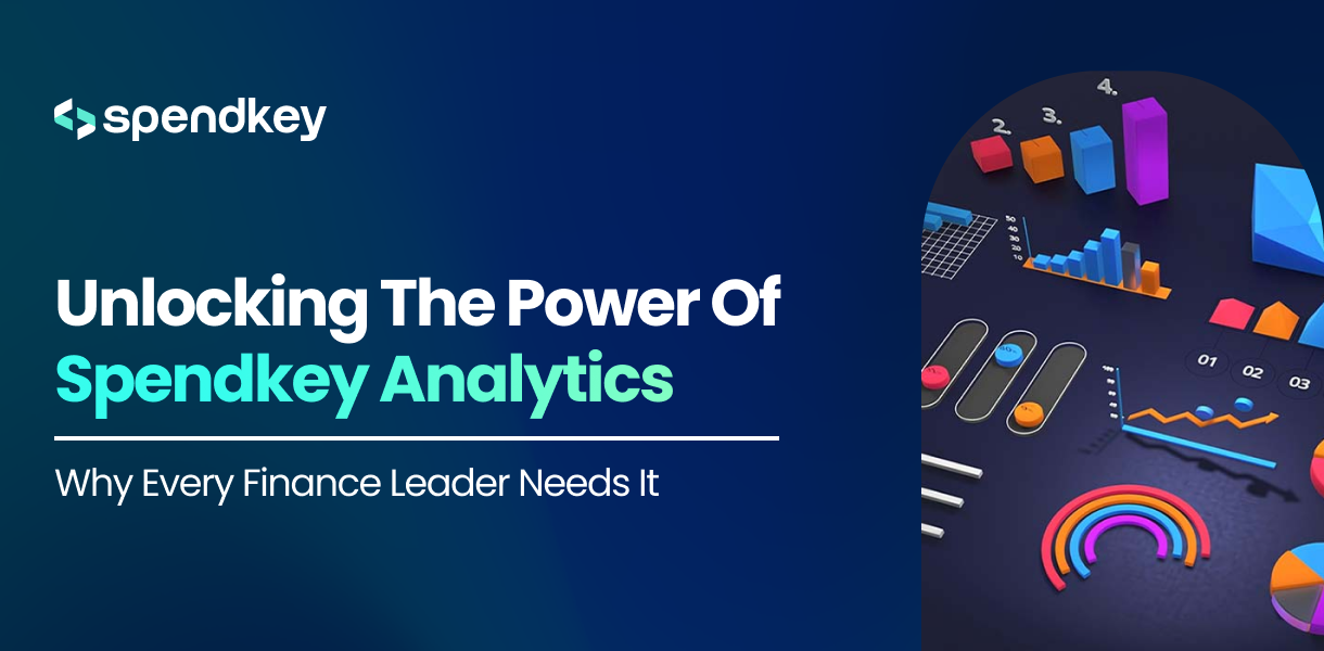 Unlocking the Power of Spendkey Analytics: Why Every Finance Leader Needs It