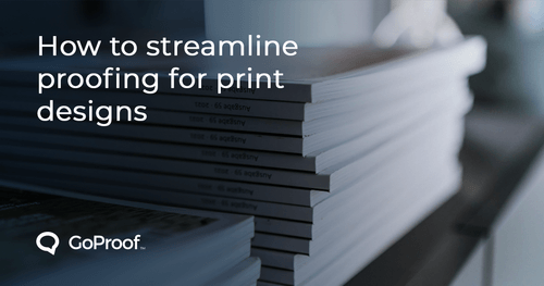 How to Effectively Streamline Proofing for Print Designs