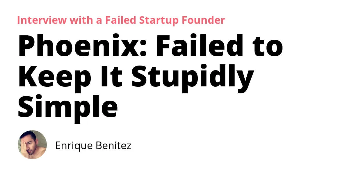 Phoenix: Failed to Keep It Stupidly Simple