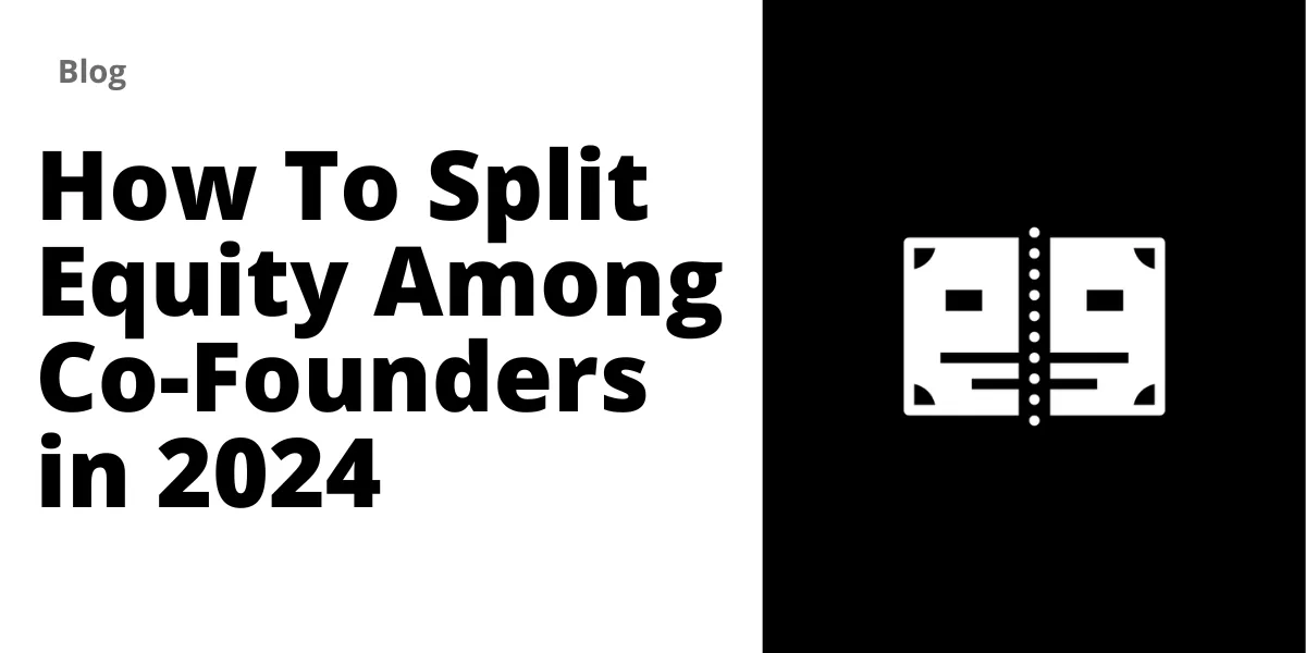 How To Split Equity Among Co-Founders in 2025