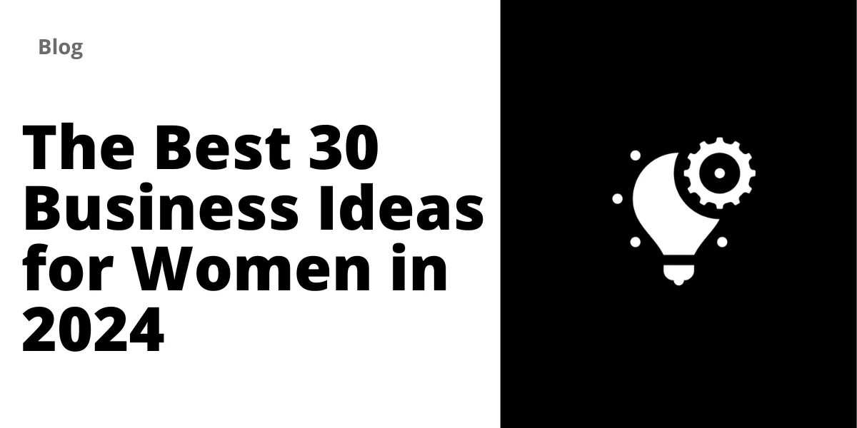 The Best 30 Business Ideas for Women in 2025