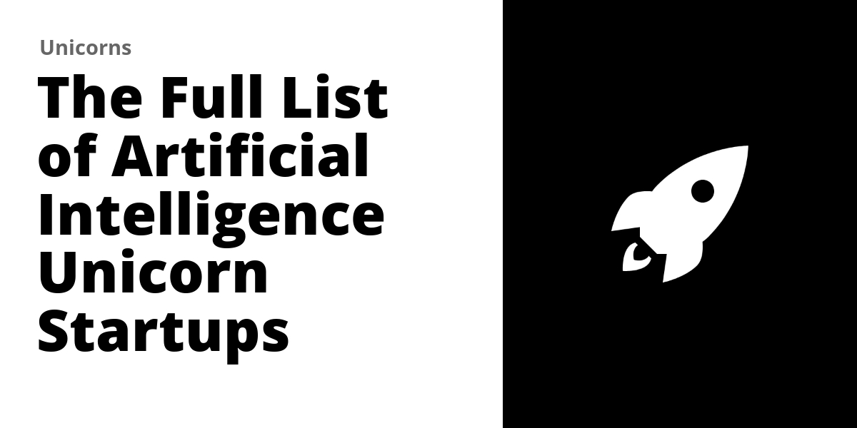 The Full List of 308 Artificial Intelligence Unicorn Startups (2026)