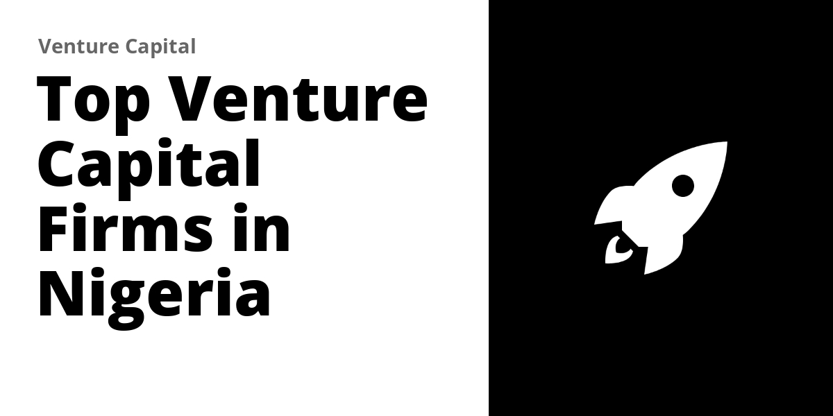 Top 6 Venture Capital Firms In Nigeria 2026