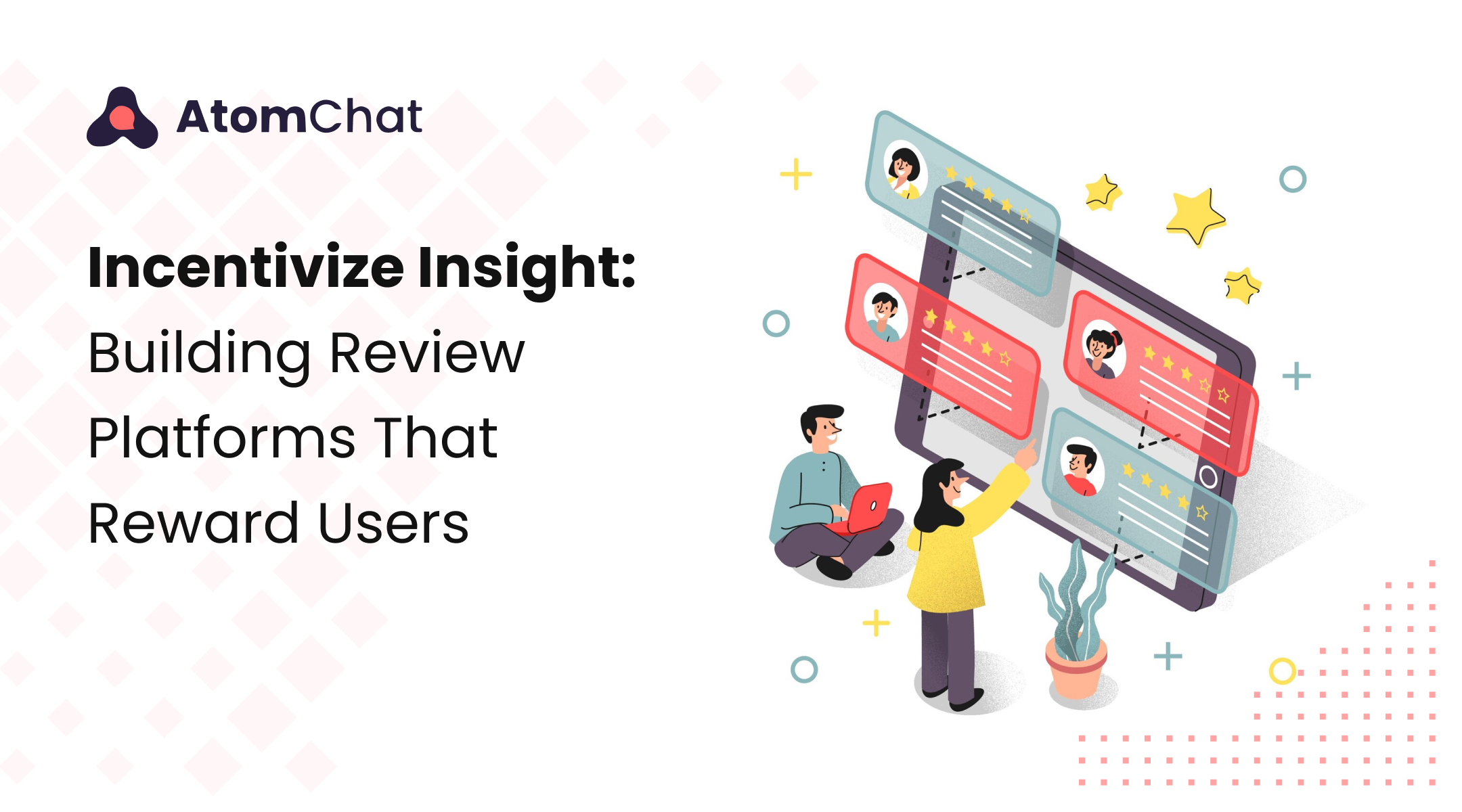Incentivize Insight: Building Review Platforms That Reward Users | Atomchat