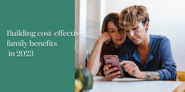 Building cost-effective family benefits in 2023