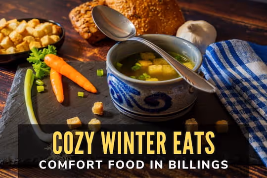 Cozy Winter Eats – Comfort Food in Billings - Comfort Soup