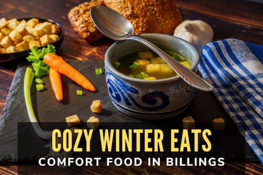 Cozy Winter Eats – Comfort Food in Billings - Comfort Soup