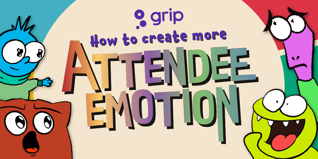 Four cartoon characters with different emotions looking at the Grip logo and title of our webinar: How to create more attendee emotion.