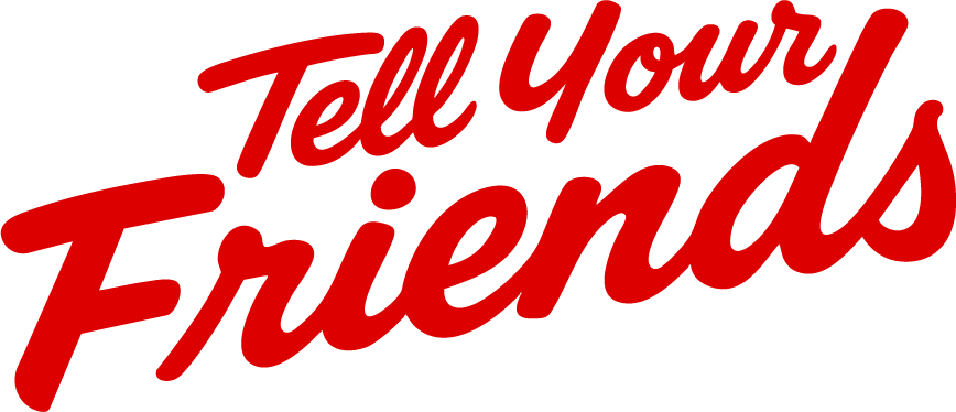 Tell Your Friends