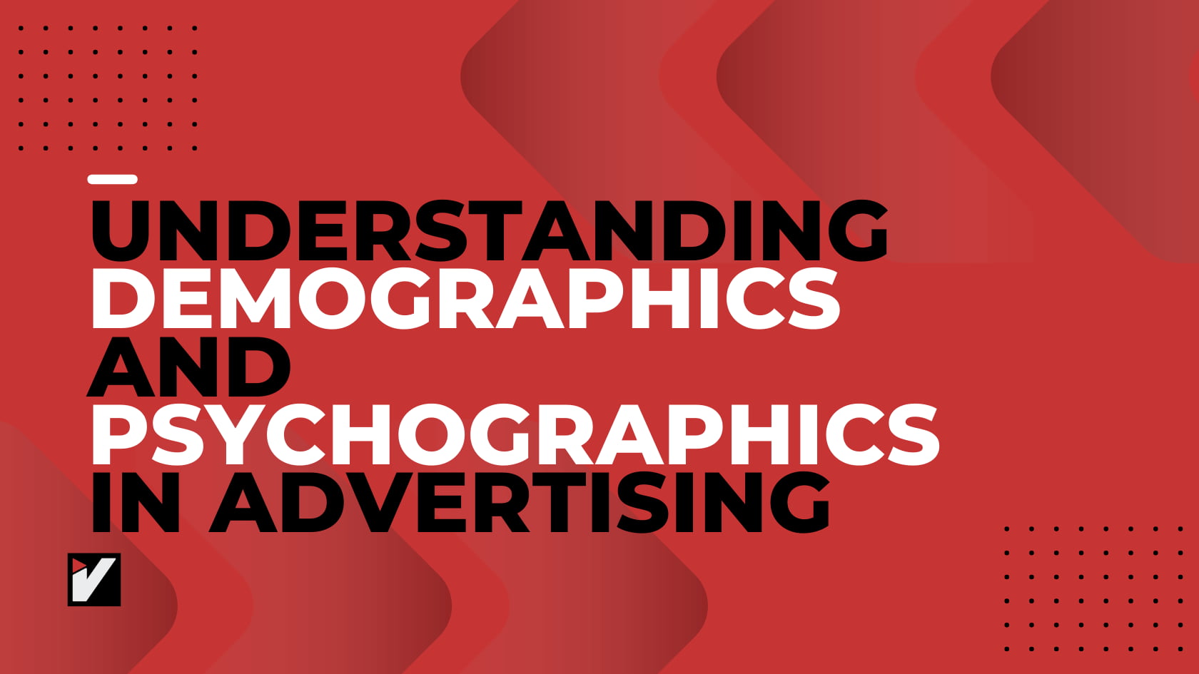 Understanding demographics and psychographics in advertising
