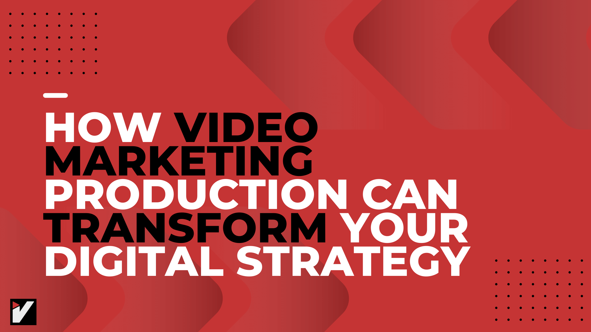 How video marketing production can transform your digital strategy