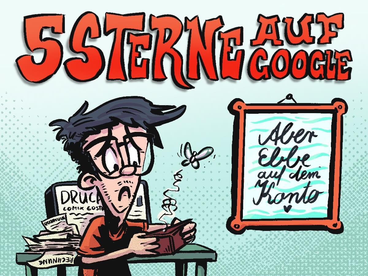 Eine Comic-Illustration mit dem großen roten Titel „5 STERNE AUF GOOGLE“. Ein Mann mit Brille und zerzaustem Haar blickt verzweifelt in sein leeres Portemonnaie, aus dem eine Fliege entweicht. Auf seinem Schreibtisch stapeln sich Rechnungen. Im Hintergrund