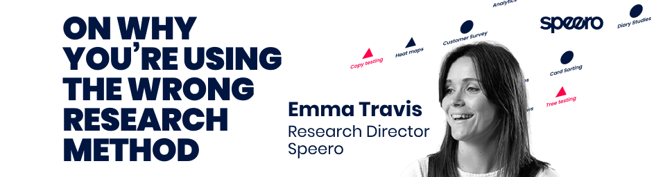 A Speero-branded promotional banner with the bold heading "On Why You're Using the Wrong Research Method" on the left in dark navy. In the centre, a black-and-white headshot of Emma Travis, Research Director at Speero, smiling. Surrounding her are floating labels representing various research methods — including Copy Testing, Heat Maps, Customer Survey, Analytics, Diary Studies, Card Sorting, and Tree Testing — illustrated with small triangle and circle icons in red and navy. The Speero logo appears in the top right corner.

