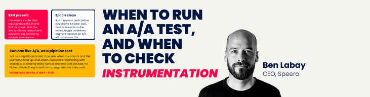 A red 'SRM present' box, a white 'Split is clean' box, and a yellow 'Run one live A/A' box from a decision tree, next to the headline 'When to Run an A/A Test, and When to Check Instrumentation' with a photo of Ben Labay, CEO of Speero.