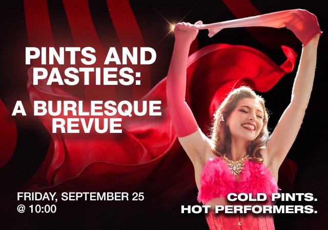 PINTS AND PASTIES: A BURLESQUE REVUE