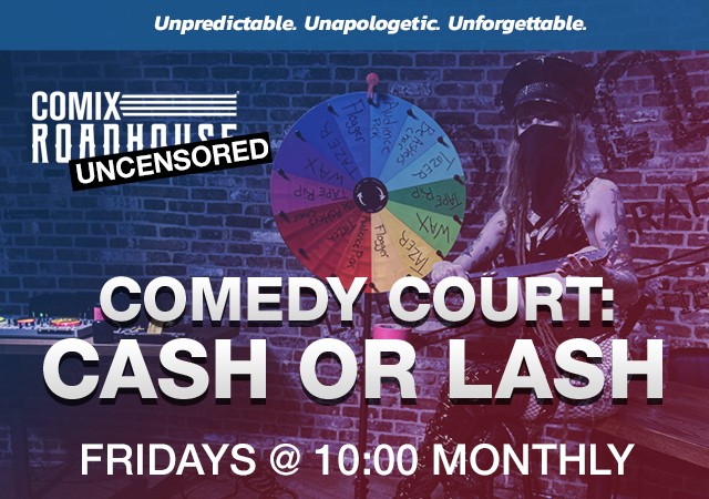 COMEDY COURT: CASH OR LASH
