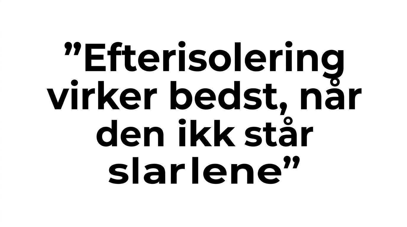 Citatgrafik med teksten om, at efterisolering uden detaljering ikke er nok.