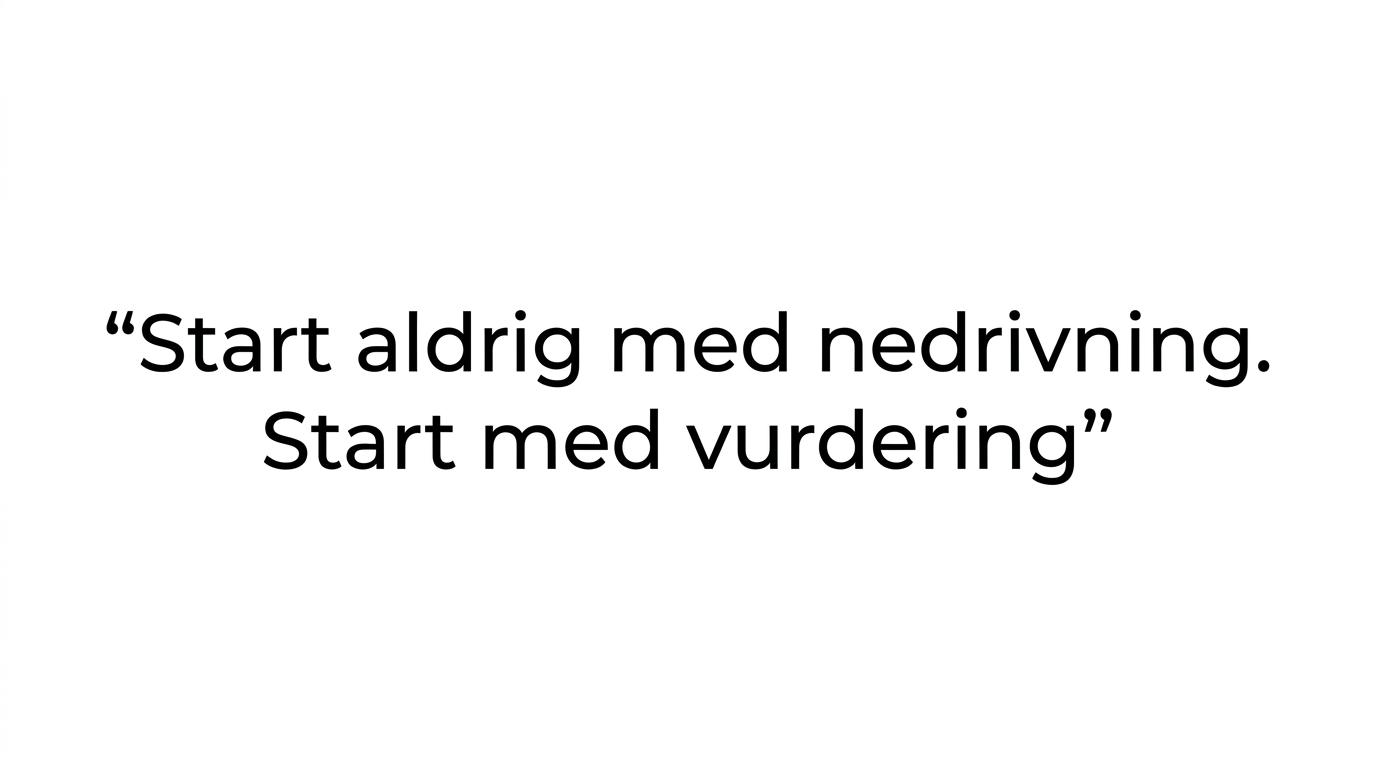 Fremhævet citat med budskabet om at begynde med vurdering frem for nedrivning.