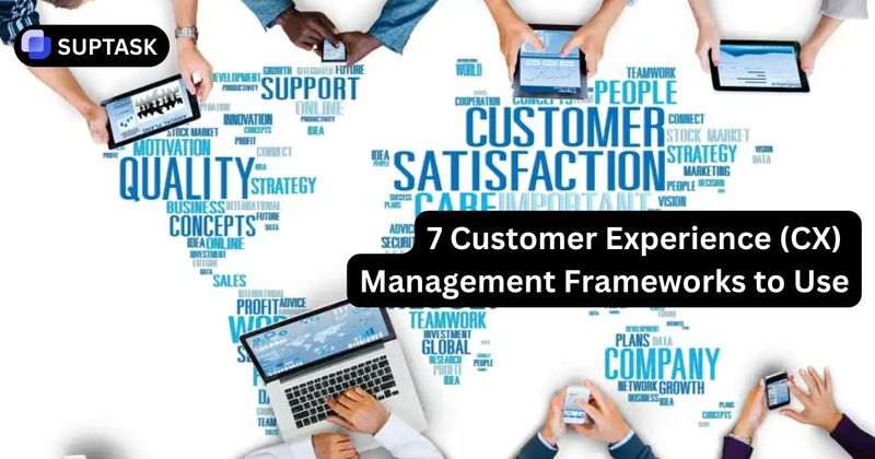 7 Customer Experience (CX) Management Frameworks to use in