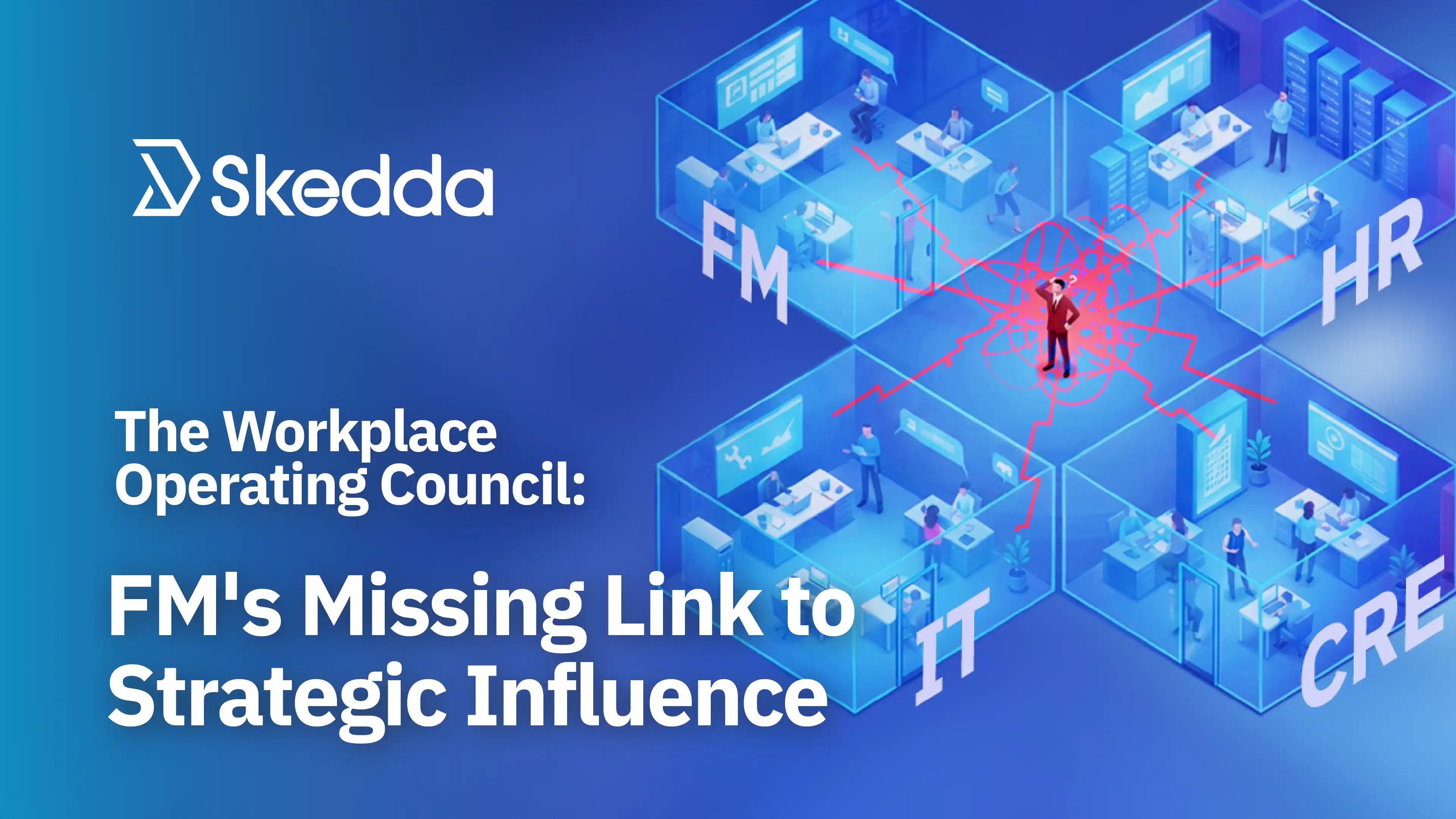 The Workplace Operating Council: FM's Missing Link to Strategic Influence