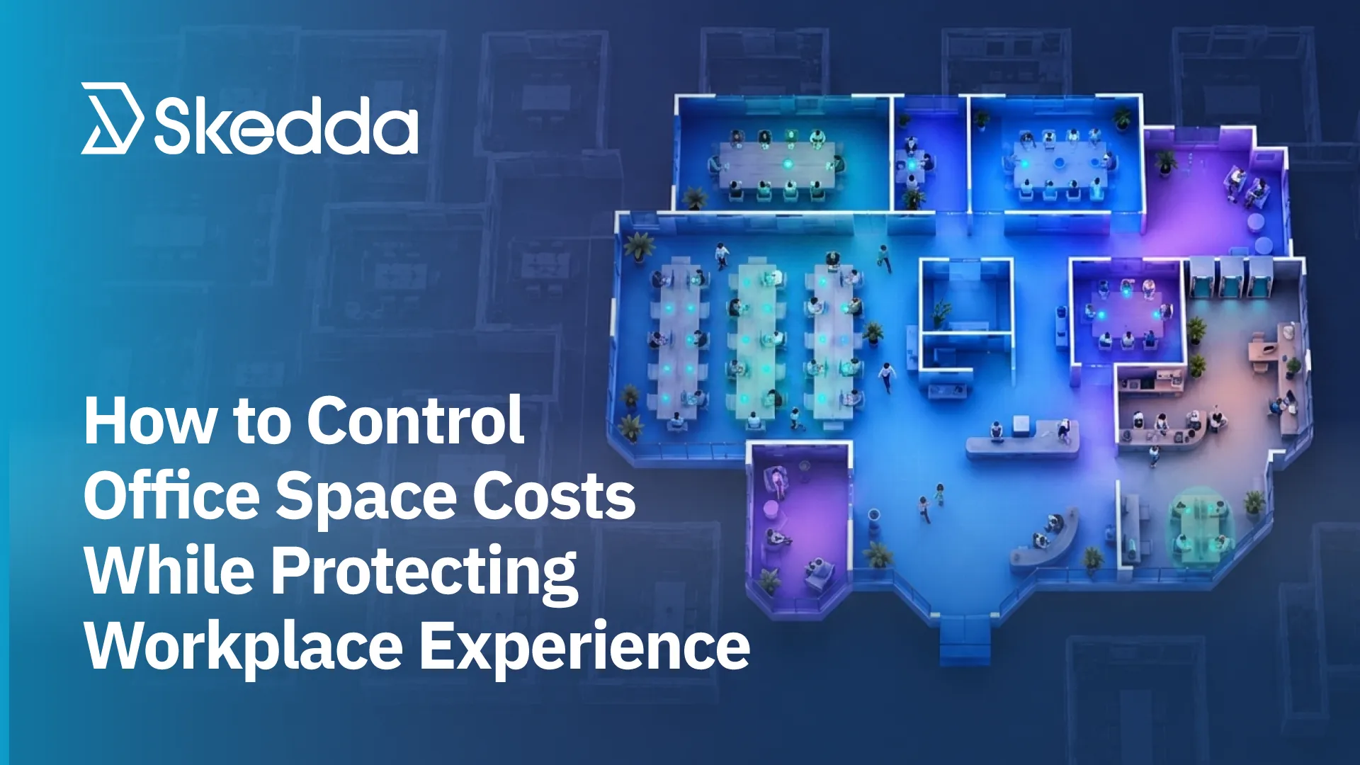 How to Control Office Space Costs While Protecting Workplace Experience