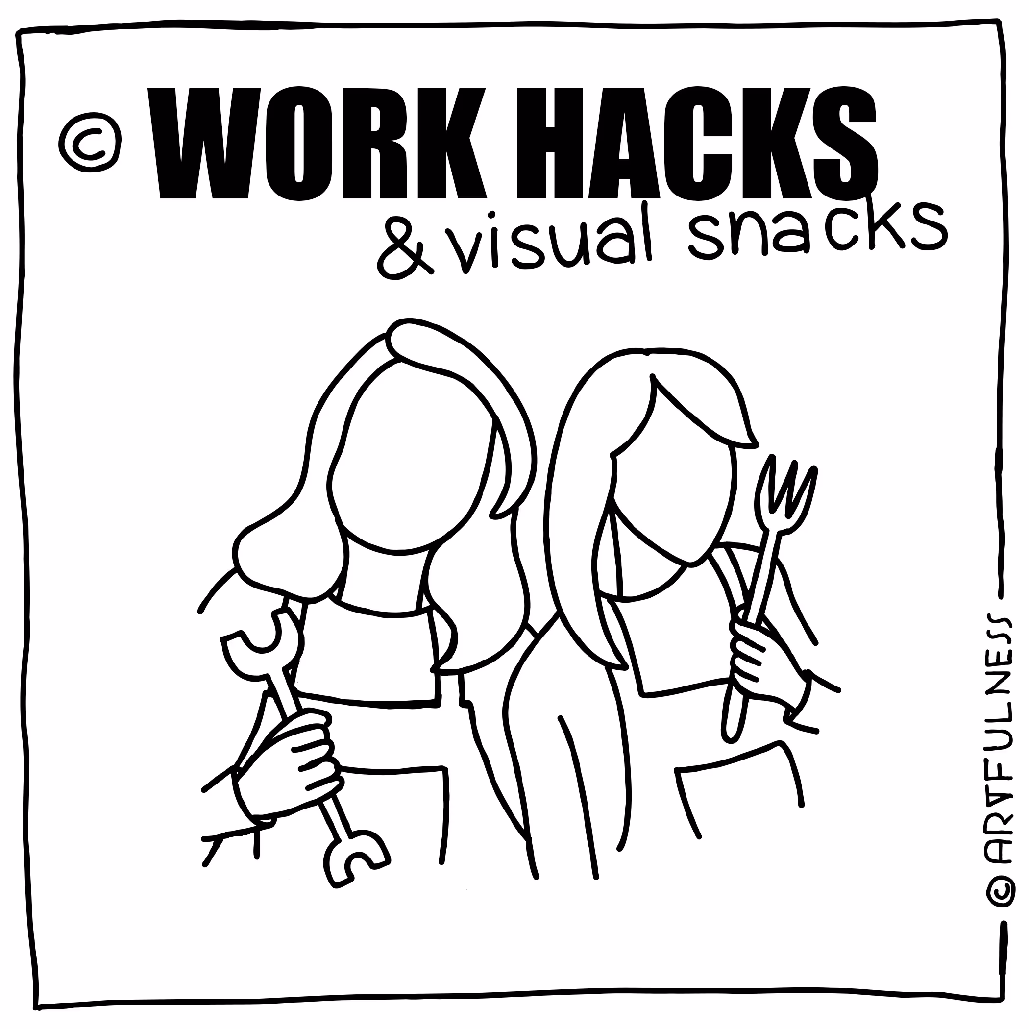 Line drawing of two faceless women wearing aprons, one holding a wrench and the other holding a fork, under the text 'WORK HACKS & visual snacks.'