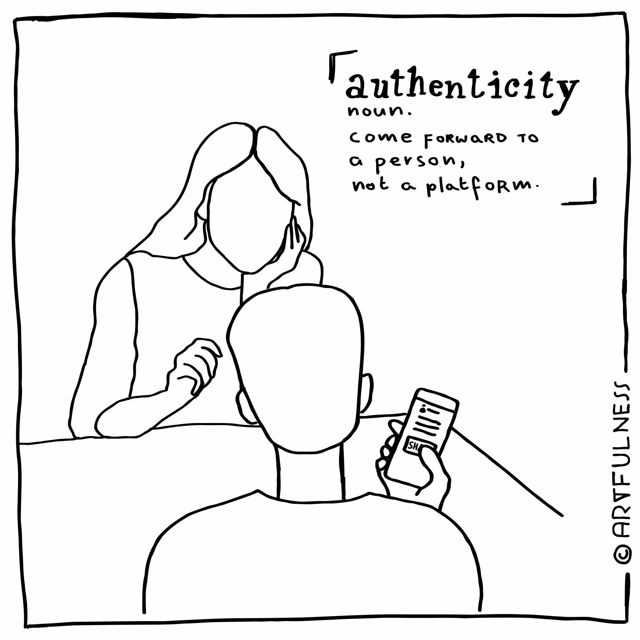 Line drawing of a person holding a phone showing a share button, facing another person with the text defining authenticity: 'authenticity noun. Come forward to a person, not a platform.'