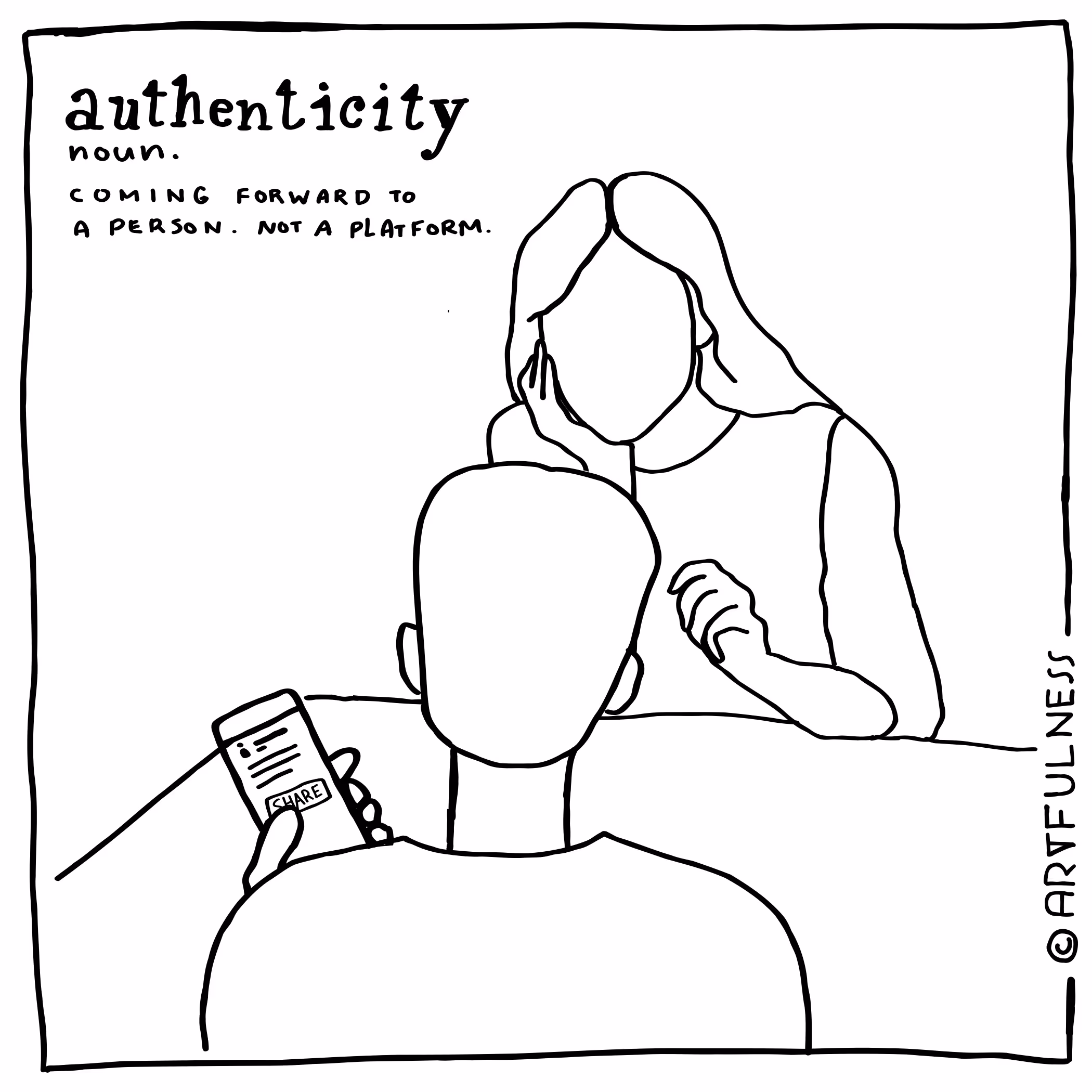 Line drawing of a person holding a phone showing a share button, facing another person with the text defining authenticity: 'authenticity noun. Come forward to a person, not a platform.'