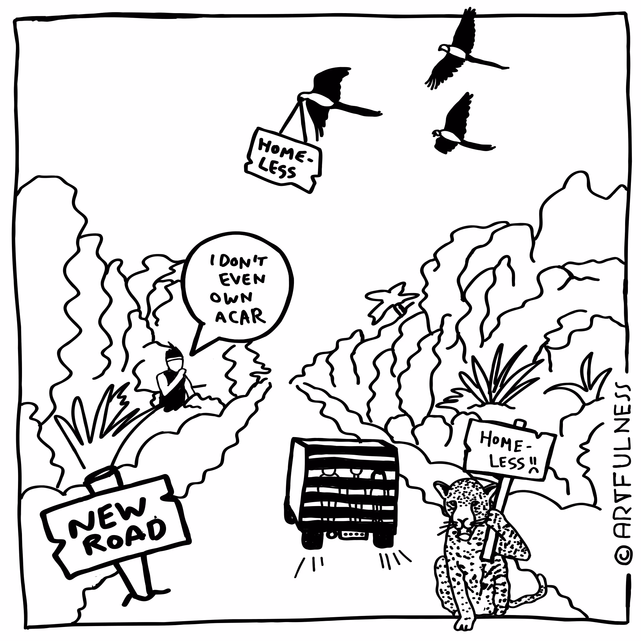 Black-and-white cartoon showing a leopard holding a homeless sign by a new road, a person saying 'I don’t even own a car' behind bushes, birds flying with a homeless sign, and a truck driving on the road, with caption 'Foreign aid as (dis)comfort...'.