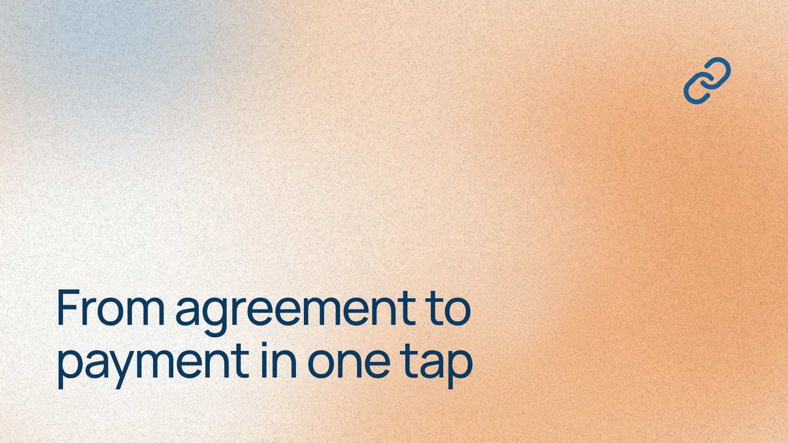 From agreement to payment in one tap