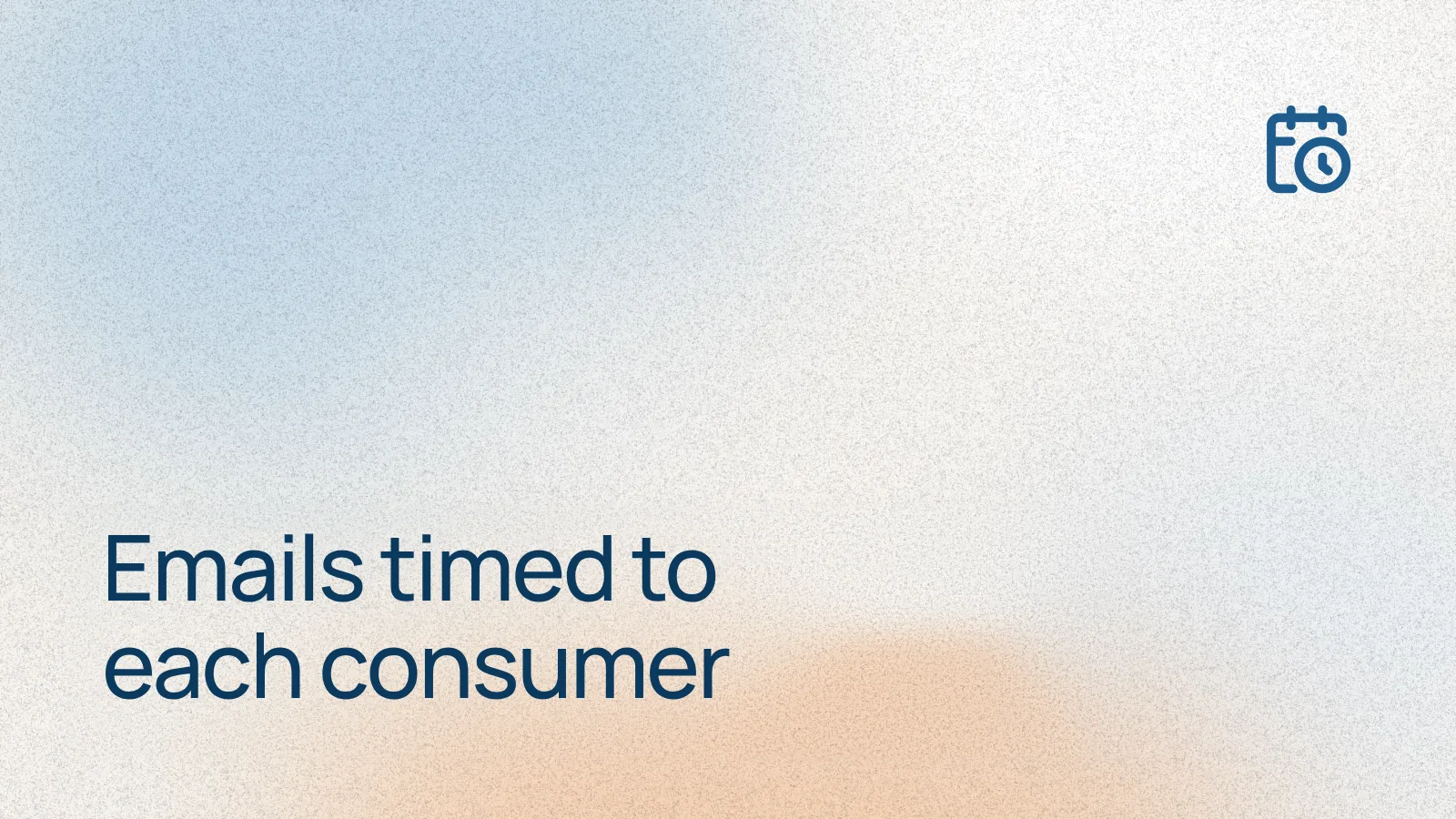 Emails timed to each consumer