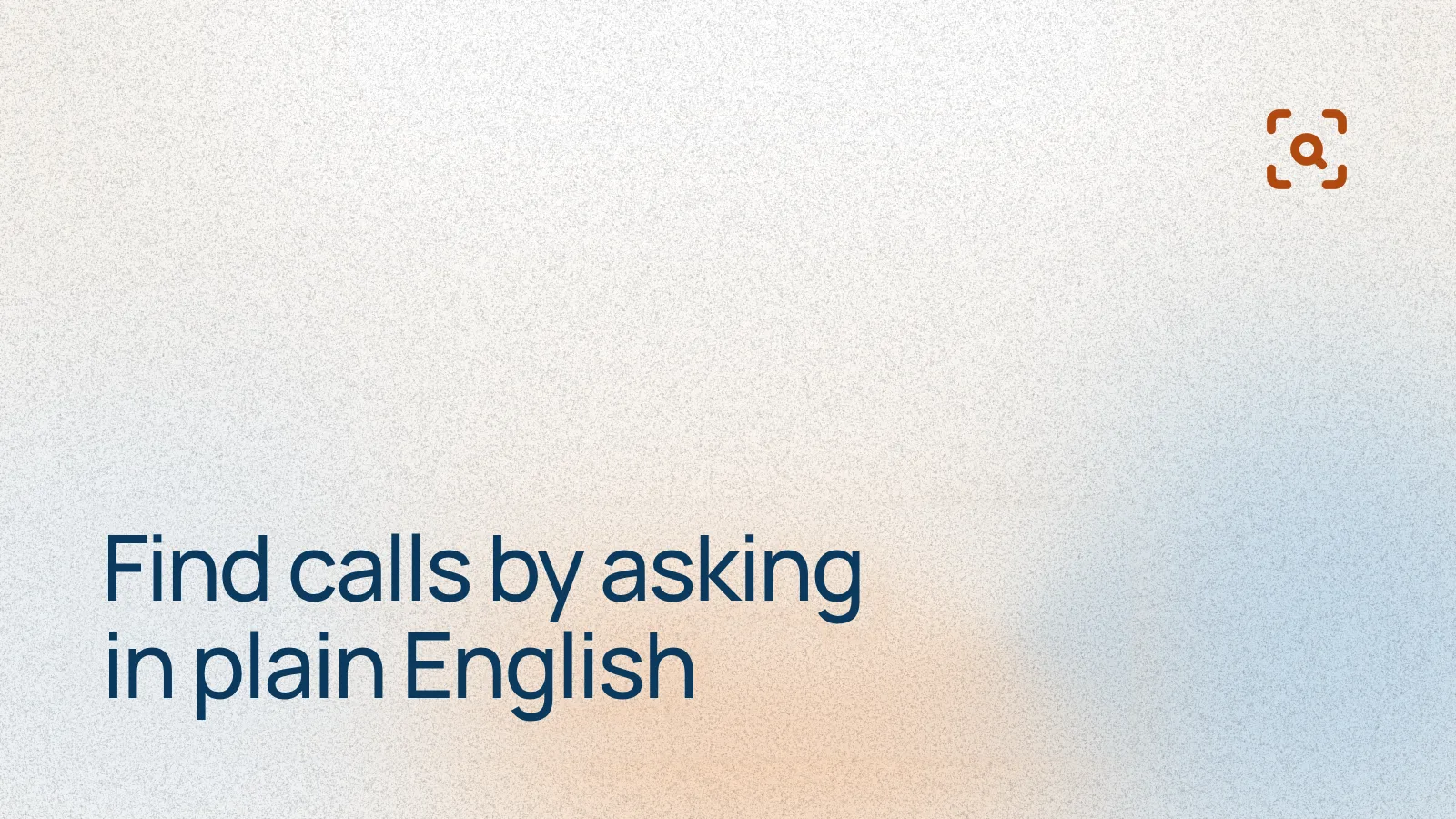 Find calls by asking in plain English
