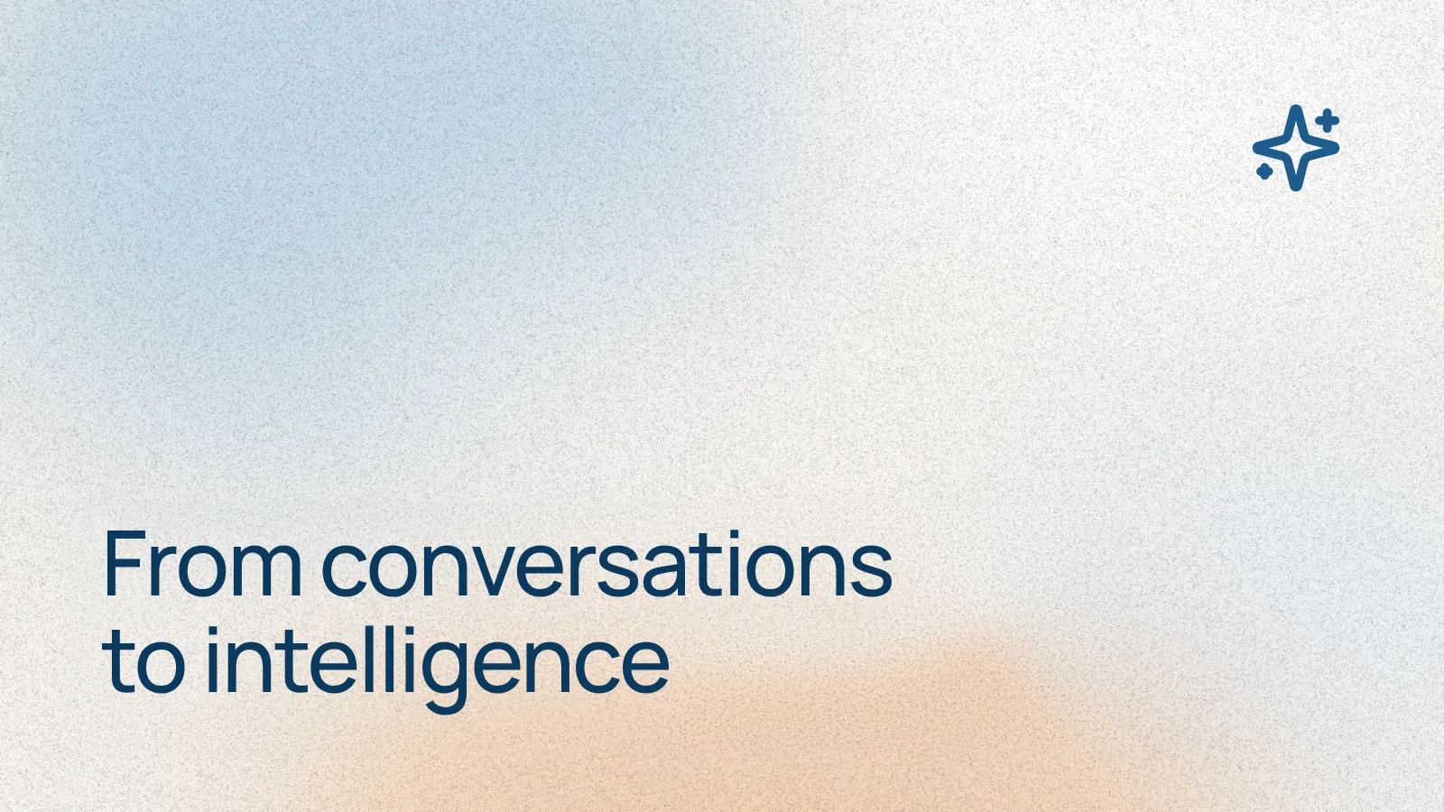 From conversations to intelligence