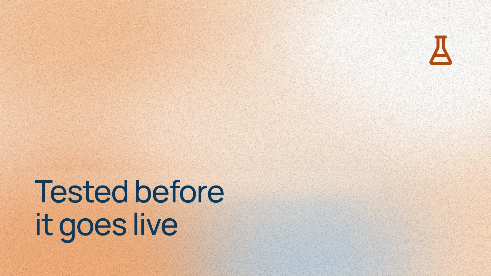 Tested before it goes live