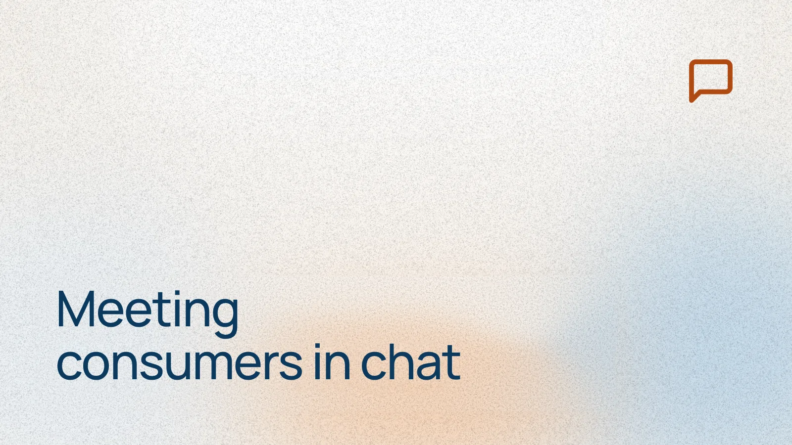 Meeting consumers in chat
