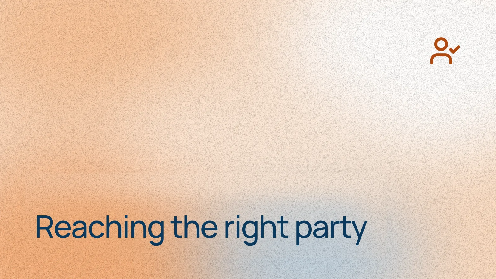Reaching the right party