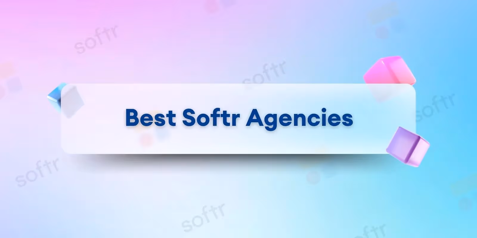 Best Softr Agencies: Our Top Picks for 2023