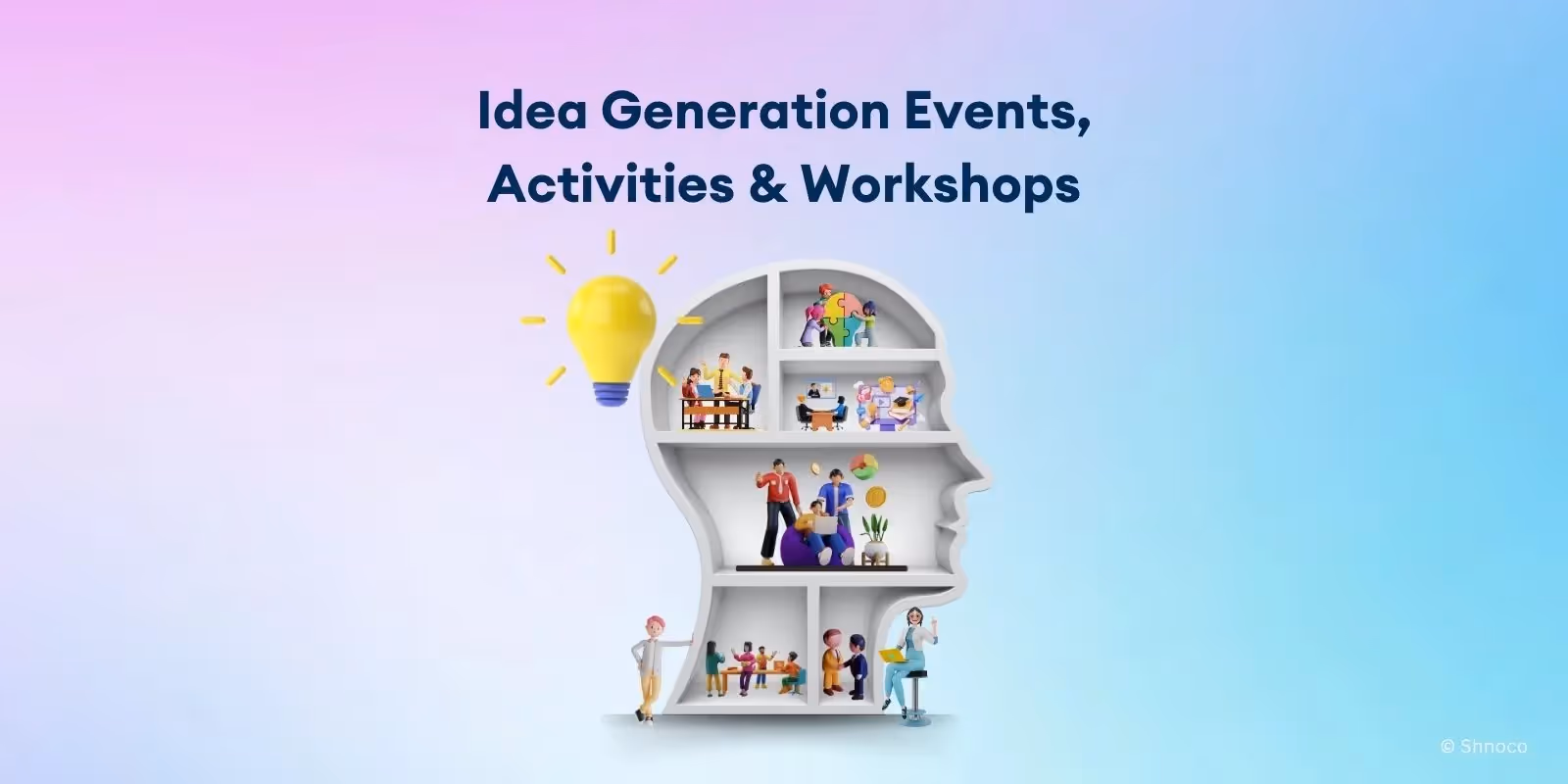 Idea Generation Techniques - Idea Gen Events, Activities & Workshops