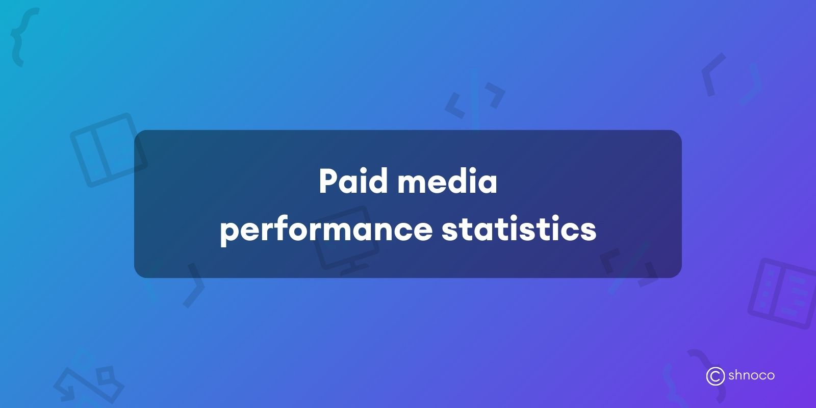 Paid Media Performance Statistics