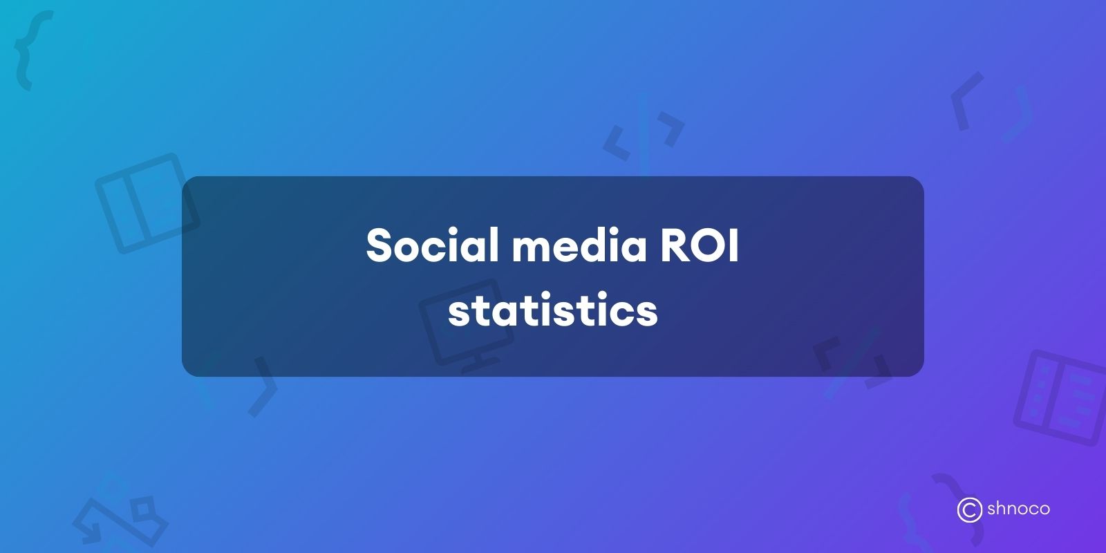 Social Media ROI Statistics