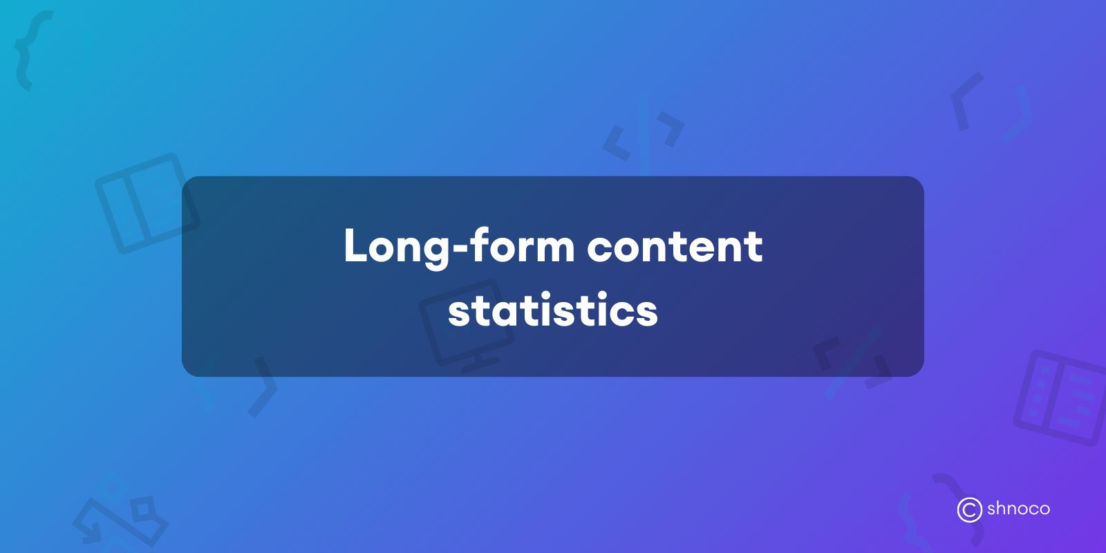 Long-form Content Statistics