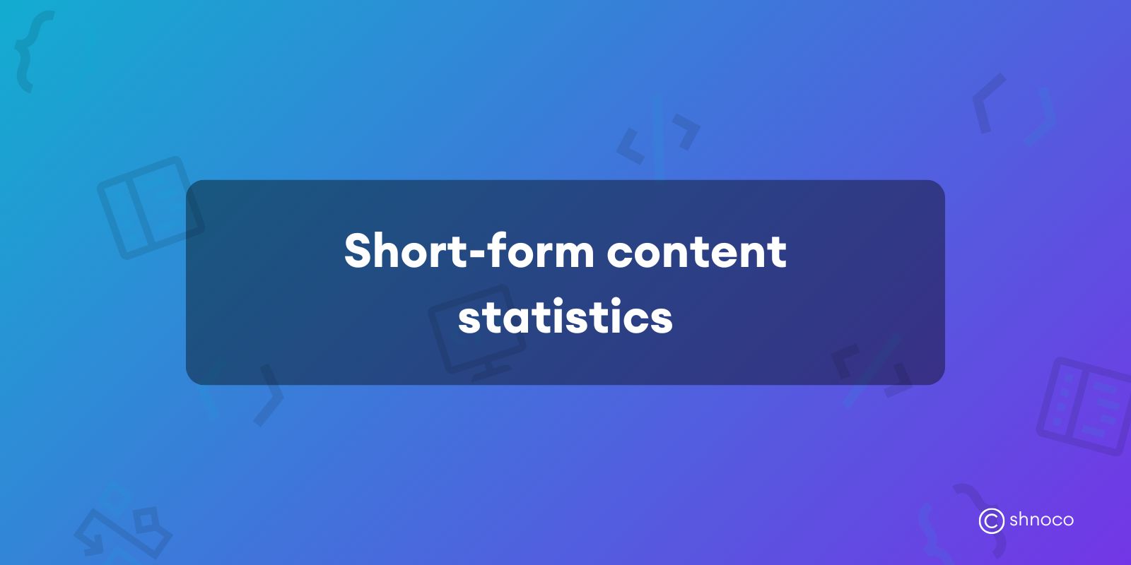 Short-Form Content Statistics