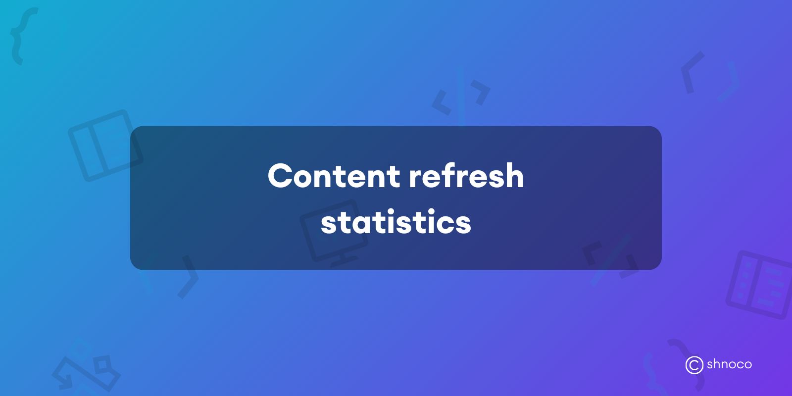 Content Refresh Statistics