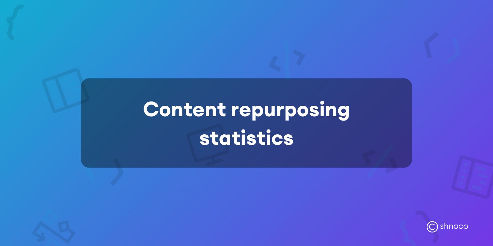 Content Repurposing Statistics