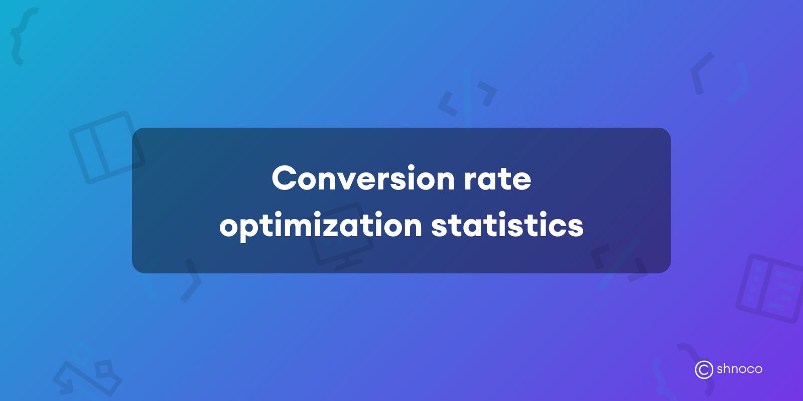 Conversion Rate Optimization Statistics