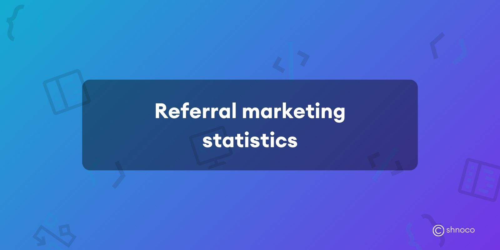 Referral Marketing Statistics